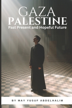 Gaza Palestine: Past Present and Hopeful Future
