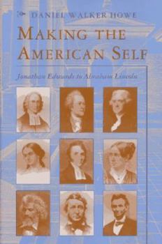 Making the American Self: Jonathan Edwards to Abraham Lincoln