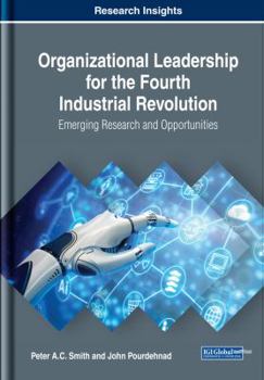 Hardcover Organizational Leadership for the Fourth Industrial Revolution: Emerging Research and Opportunities Book