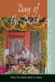 Paperback Day of the Dead: When Two Worlds Meet in Oaxaca Book