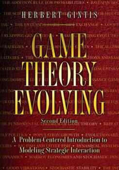 Hardcover Game Theory Evolving: A Problem-Centered Introduction to Modeling Strategic Interaction - Second Edition Book