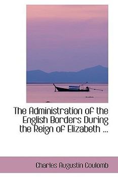The Administration of the English Borders During the Reign of Elizabeth
