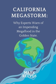 Paperback California Megastorm: Why Experts Warn of an Impending Megaflood in the Golden State. Book