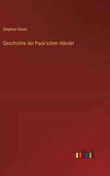 Hardcover Geschichte der Pack'schen Händel [German] Book
