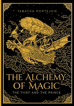 The Alchemy of Magic: The thief and the prince