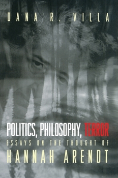 Hardcover Politics, Philosophy, Terror: Essays on the Thought of Hannah Arendt Book