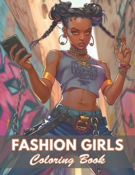 Fashion Girls Coloring Book: 100+ Coloring Pages for Relaxation and Stress Relief