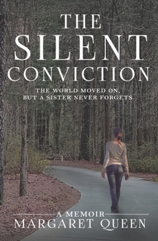 Paperback The Silent Conviction: The World Moved On, But A Sister Never Forgets Book