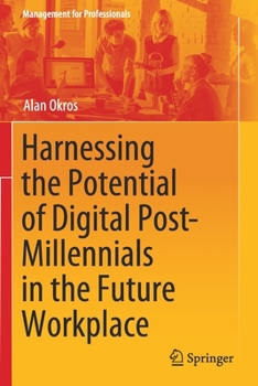 Paperback Harnessing the Potential of Digital Post-Millennials in the Future Workplace Book