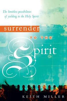 Paperback Surrender to the Spirit: The Limitless Possibilities of Yielding to the Holy Spirit Book
