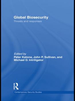 Global Biosecurity: Threats and Responses - Book  of the Contemporary Security Studies
