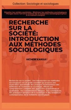 Recherche sur la société: Introduction aux méthodes sociologiques (Sociologie Et Sociologues) (French Edition)
