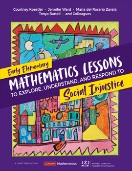 Paperback Early Elementary Mathematics Lessons to Explore, Understand, and Respond to Social Injustice Book