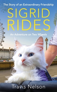 Hardcover Sigrid Rides: The Story of an Extraordinary Friendship and an Adventure on Two Wheels Book