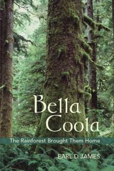 Paperback Bella Coola - The Rainforest Brought Them Home Book