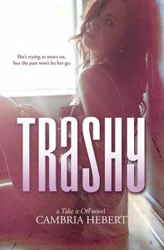 Trashy - Book #10 of the Take It Off