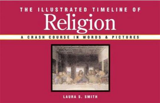 Paperback The Illustrated Timeline of Religion: A Crash Course in Words & Pictures Book