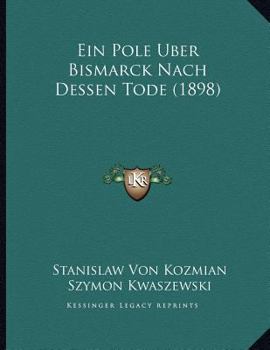 Paperback Ein Pole Uber Bismarck Nach Dessen Tode (1898) [German] Book