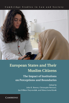 European States and Their Muslim Citizens: The Impact of Institutions on Perceptions and Boundaries - Book  of the Cambridge Studies in Law and Society