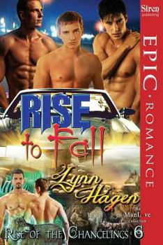 Rise to Fall [Rise of the Changelings, Book 6] (Siren Publishing Epic Romance, Manlove) - Book #6 of the Rise of the Changelings