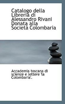 Catalogo Della Libreria Di Alessandro Rivani Donata Alla Societ� Colombaria