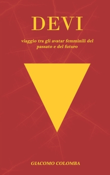 Paperback Devi: Viaggio tra gli avatar femminili del passato e del futuro [Italian] Book