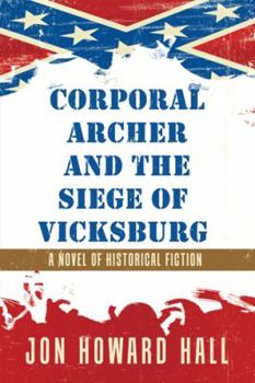 Paperback Corporal Archer and the Siege of Vicksburg: A Novel of Historical Fiction Book