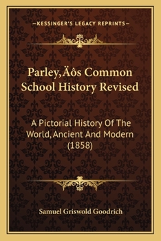 Paperback Parley's Common School History Revised: A Pictorial History Of The World, Ancient And Modern (1858) Book