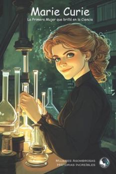 Paperback Marie Curie: La Primera Mujer que brilló en la Ciencia [Spanish] Book