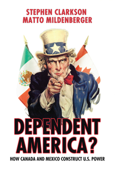 Paperback Dependent America?: How Canada and Mexico Construct US Power Book