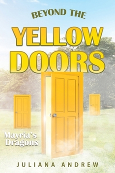 Paperback Beyond the Yellow Door: Mayria's Dragons Book