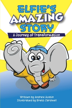 Paperback Elphie's Amazing Story: A Journey Of Transformation Book