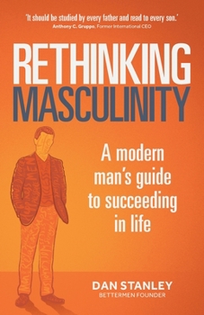 Paperback Rethinking Masculinity: A Modern Man's Guide to Succeeding in Life Book