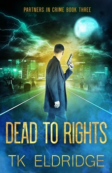 Dead to Rights - Book #3 of the Partners in Crime