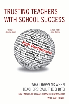 Trusting Teachers with School Success: What Happens When Teachers Call the Shots