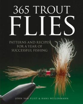 Hardcover 365 Trout Flies: Patterns and Recipes for a Year of Successful Fishing Book