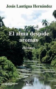 Paperback El alma despide aromas [Spanish] Book