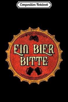 Composition Notebook: Best Oktoberfest Ein Bier Bitte Beer German Drinking Gift  Journal/Notebook Blank Lined Ruled 6x9 100 Pages