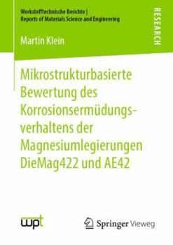 Paperback Mikrostrukturbasierte Bewertung Des Korrosionsermüdungsverhaltens Der Magnesiumlegierungen Diemag422 Und Ae42 [German] Book