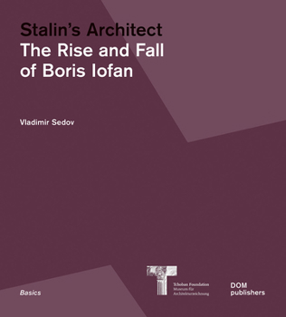 Paperback Stalin's Architect: The Rise and Fall of Boris Iofan Book