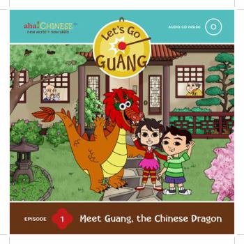 Hardcover Let's Go Guang! Chinese for Children: Meet Guang, the Chinese Dragon, Vol. 1 (Hardback with audio CD) (Let's Go Guang, Episode 1) (English and Chinese Edition) Book