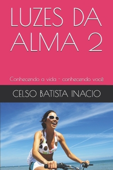 Paperback Luzes Da Alma 2: Conhecendo a vida - conhecendo voc? [Portuguese] Book