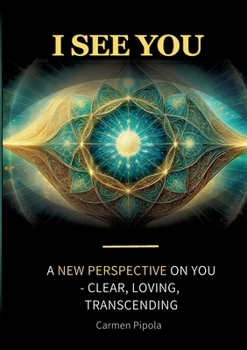 Paperback I see you: A new perspective on yourself: clear, loving, transcending Book