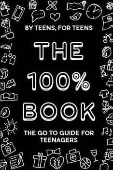 Paperback The 100% Book: The Go To Guide For Teenagers Book