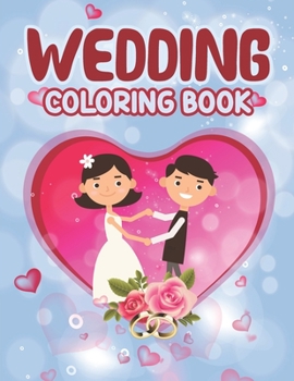 Paperback Wedding Coloring Book: Children's Wedding Activity Books - Marriage Coloring Book, Cute Gift for Girls and Boys, Coloring Fun for Kids Ages 2 Book