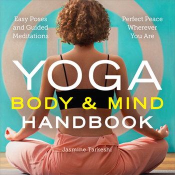 Paperback Yoga Body and Mind Handbook: Easy Poses, Guided Meditations, Perfect Peace Wherever You Are Book