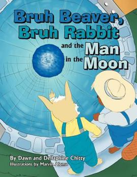 Paperback Bruh Beaver, Bruh Rabbit and the Man in the Moon Book