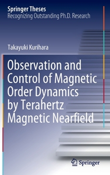 Hardcover Observation and Control of Magnetic Order Dynamics by Terahertz Magnetic Nearfield Book