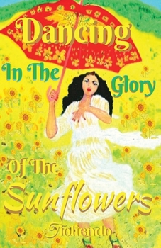 Paperback Dancing In The Glory Of The Sunflowers Book