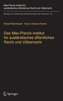 Hardcover Das Max-Planck-Institut Für Ausländisches Öffentliches Recht Und Völkerrecht: Geschichte Und Entwicklung Von 1949 Bis 2013 [German] Book